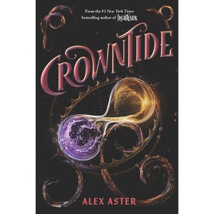 Crowntide - by Alex Aster (Hardcover) - 1 of 1