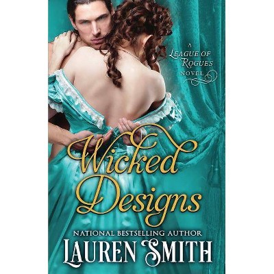 Wicked Designs - (League of Rogues) by  Lauren Smith (Paperback)