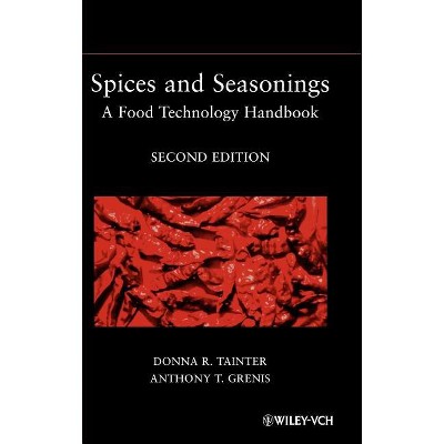 Spices and Seasonings - 2nd Edition by  Donna R Tainter & Anthony T Grenis (Hardcover)