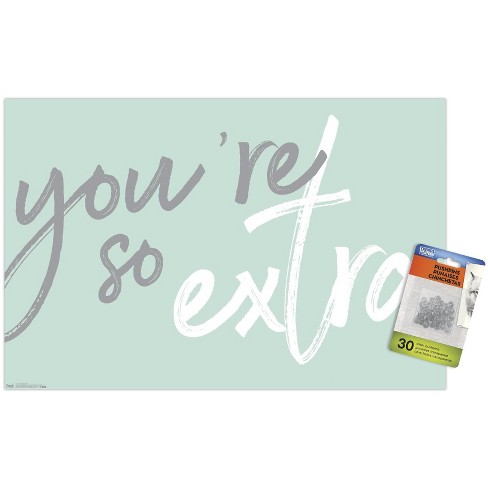 Trends International You're So Extra Unframed Wall Poster Print Clear Push  Pins Bundle 14.725 X 22.375 : Target