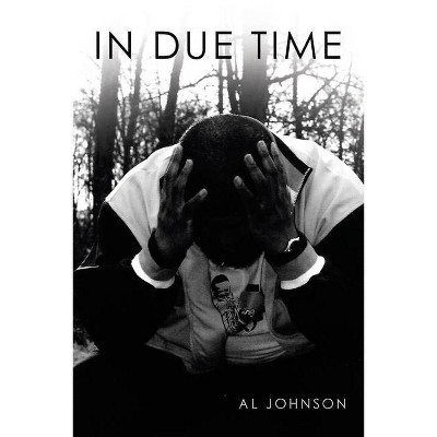 In Due Time - by  Al Johnson (Paperback)