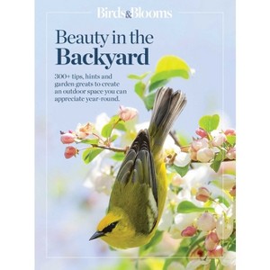 Birds & Blooms Beauty in the Backyard - (Birds & Blooms Guide) (Paperback) - 1 of 1