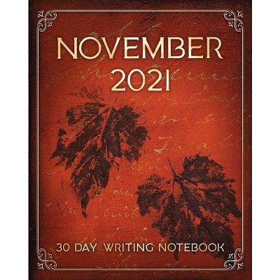 November 2021 30 Day Writing Notebook - by  Kimberly Coleman (Paperback)