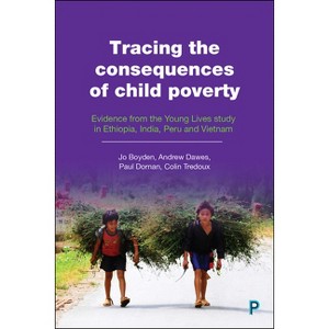 Tracing the Consequences of Child Poverty - by  Jo Boyden & Andrew Dawes & Paul Dornan & Colin Tredoux (Paperback) - 1 of 1