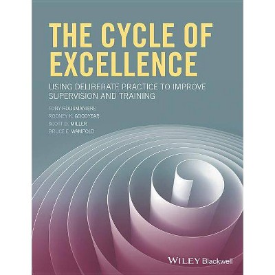 The Cycle of Excellence - by  Tony Rousmaniere & Rodney K Goodyear & Scott D Miller & Bruce E Wampold (Paperback)