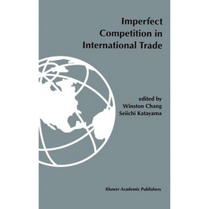 Imperfect Competition in International Trade - by  Winston Chang & Seiichi Katayama (Hardcover) - 1 of 1