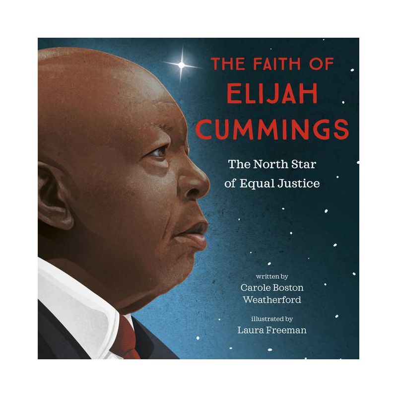The Faith of Elijah Cummings - by  Carole Boston Weatherford (Hardcover), 1 of 2
