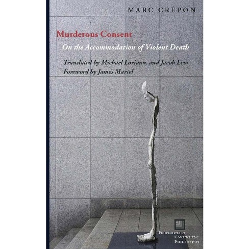 Murderous Consent - (Perspectives in Continental Philosophy) by  Marc Crépon (Paperback) - image 1 of 1