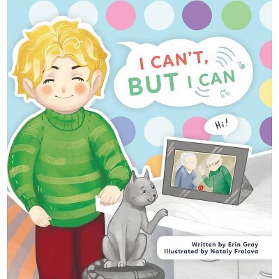 I Can't, But I Can - by  Erin E Gray (Hardcover)