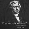 Mens That's Due Tomorrow? Thomas Jefferson T Shirt Funny 4th of July USA Patroit Tee - Crazy Dog Men's T Shirt - 2 of 4