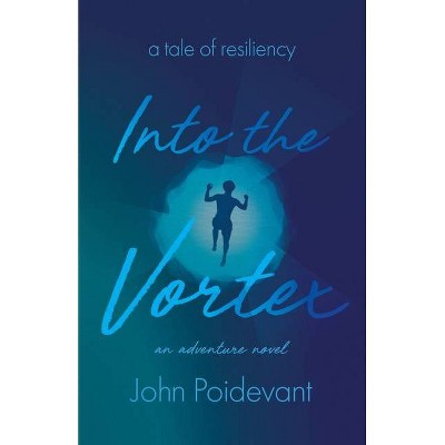 Into the Vortex - by  John Poidevant (Paperback)