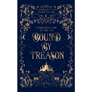 Bound By Treason - (Starry Kingdoms of the Fae) by Eliza Tilton - 1 of 1