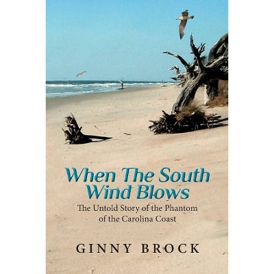 When The South Wind Blows - by  Ginny Brock (Paperback)