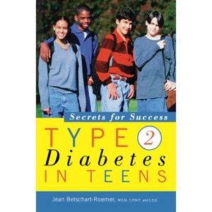 Type 2 Diabetes in Teens - by  Jean Betschart-Roemer (Hardcover) - 1 of 1