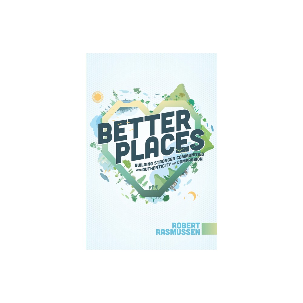 Better Places - by Robert Rasmussen (Paperback)