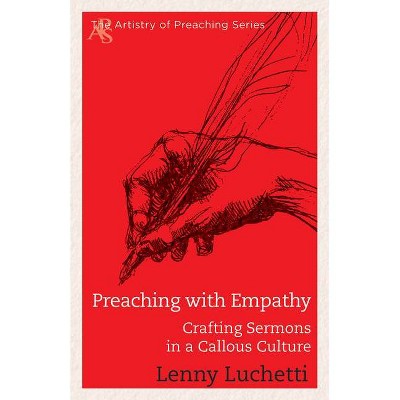 Preaching with Empathy - (Artistry of Preaching) by  Lenny Luchetti (Paperback)