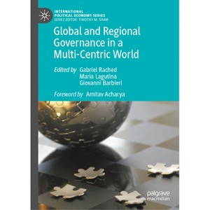 Global and Regional Governance in a Multi-Centric World - (International Political Economy) by  Gabriel Rached & Maria Lagutina & Giovanni Barbieri - 1 of 1