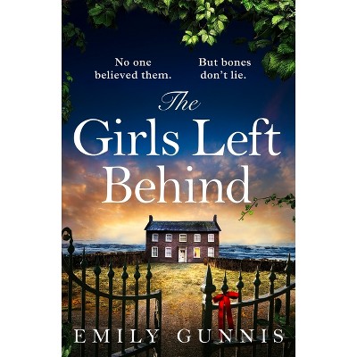 The Girls Left Behind - by  Emily Gunnis (Paperback)