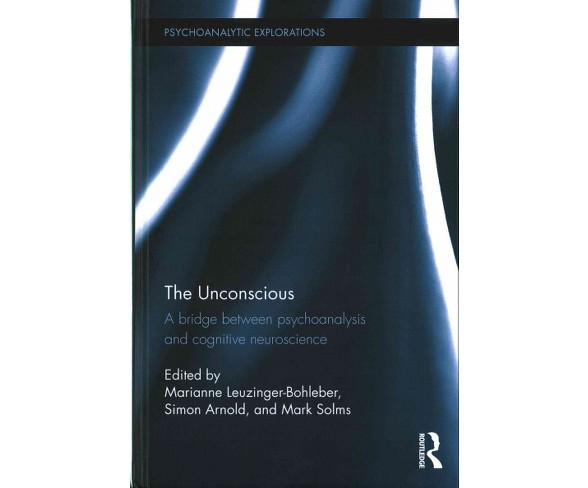 Unconscious : A Bridge Between Psychoanalysis and Cognitive Neuroscience (Hardcover)