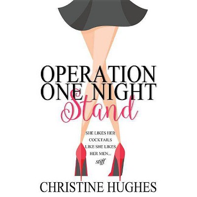 Operation One Night Stand - (Operation, 1) by  Christine Hughes (Paperback)