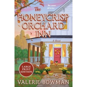 The Honeycrisp Orchard Inn - (Honeycrisp Orchard Romance) Large Print by  Valerie Bowman (Paperback) - 1 of 1