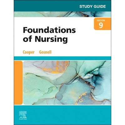 Study Guide for Foundations of Nursing - 9th Edition by  Kim Cooper & Kelly Gosnell (Paperback)