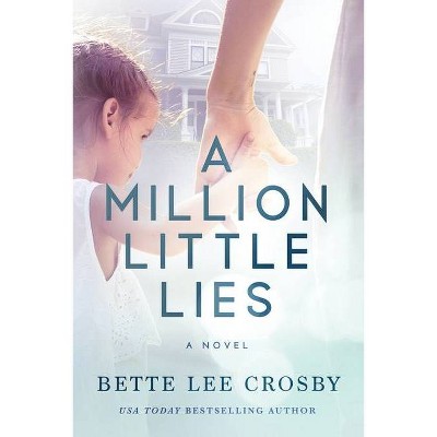 A Million Little Lies - by  Bette Lee Crosby (Paperback)