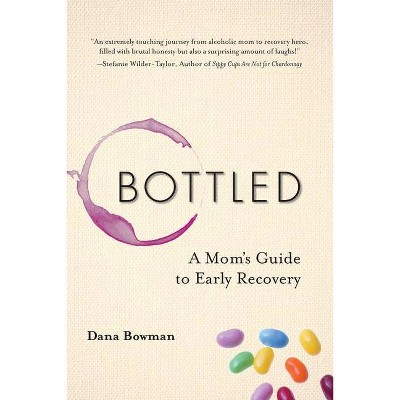Bottled - by  Dana Bowman (Paperback)