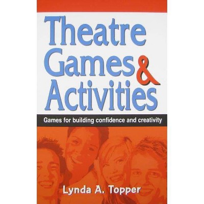 Theatre Games and Activities - by  Lynda A Topper (Paperback)