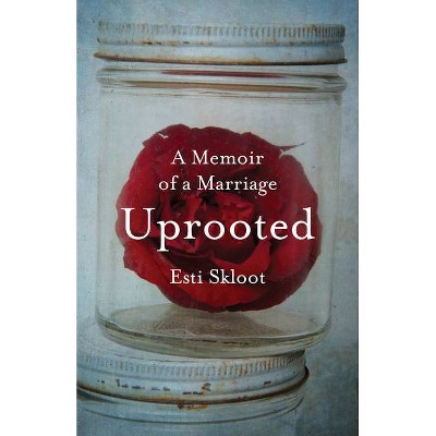 Uprooted - by  Esti Skloot (Paperback)