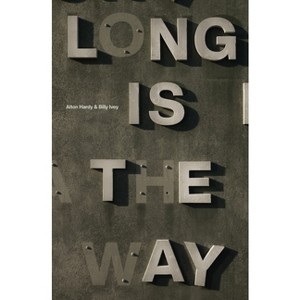 Long Is the Way - by  Alton Hardy & Billy Ivey (Paperback) - 1 of 1