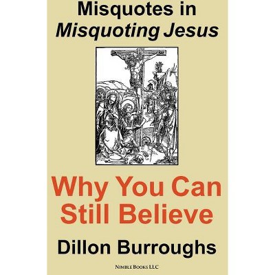 Misquotes in MISQUOTING JESUS - by  Dillon Burroughs (Paperback)