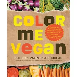 Color Me Vegan - by  Colleen Patrick-Goudreau (Paperback)