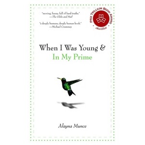 When I Was Young and in My Prime - by  Alayna Munce (Paperback) - 1 of 1