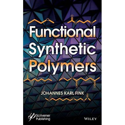 Functional Synthetic Polymers - by  Johannes Karl Fink (Hardcover)