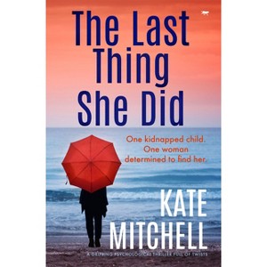 The Last Thing She Did - by  Kate Mitchell (Paperback) - 1 of 1