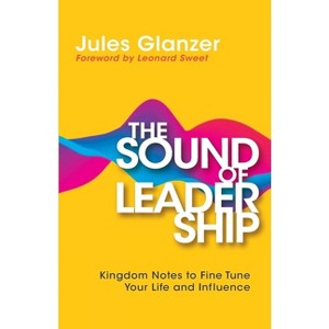 The Sound of Leadership - by  Jules Glanzer (Paperback) - 1 of 1