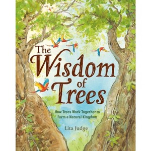 The Wisdom of Trees - by  Lita Judge (Hardcover) - 1 of 1