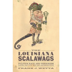 The Louisiana Scalawags - by  Frank J Wetta (Hardcover) - 1 of 1