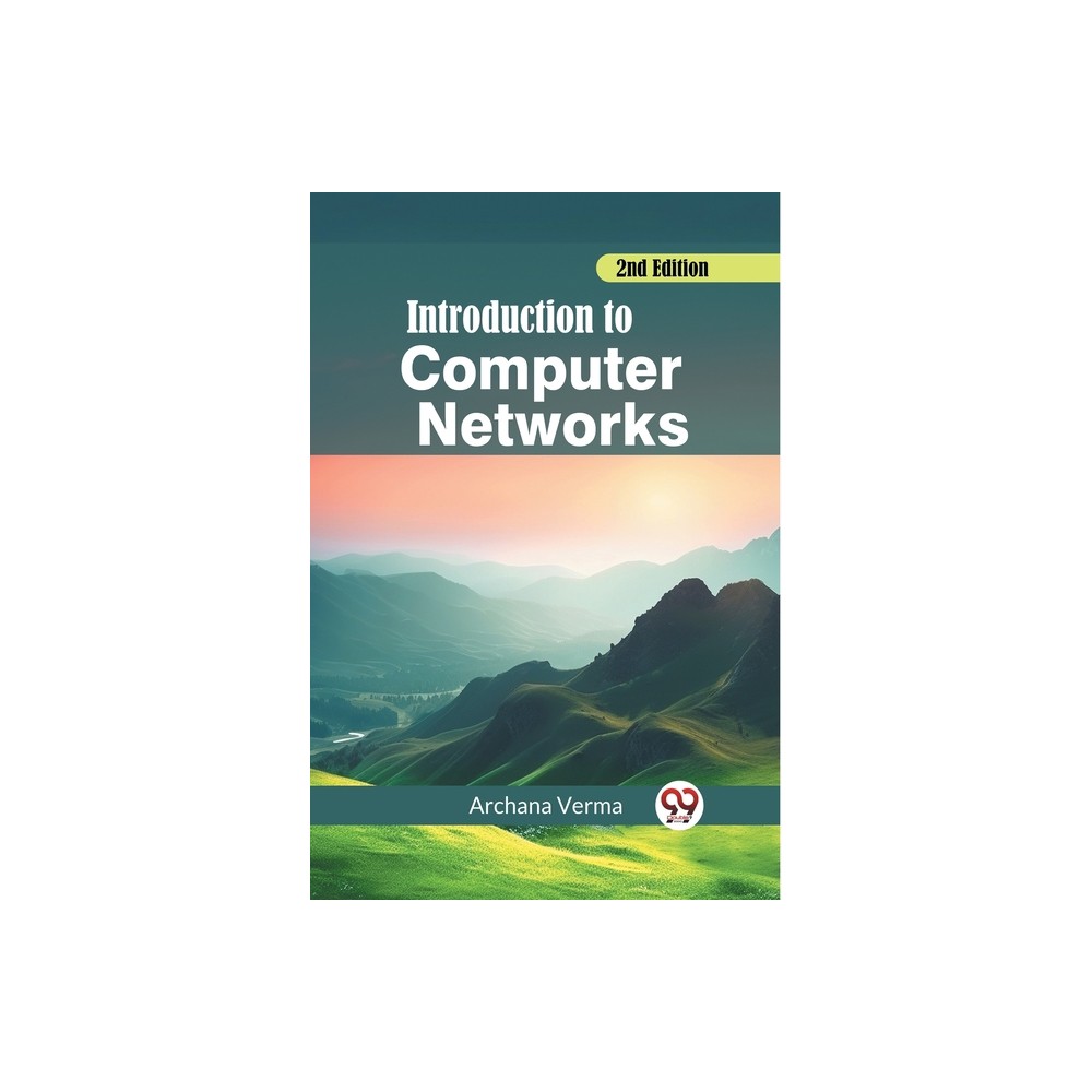 Introduction to Computer Networks 2nd Edition - by Archana Verma (Paperback)