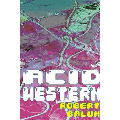 Acid Western - by  Robert Balun (Paperback)