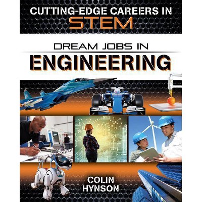 Dream Jobs in Engineering - (Cutting-Edge Careers in Stem) by  Colin Hynson (Paperback)