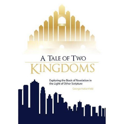 A Tale of Two Kingdoms - by  George Hattenfield (Paperback)