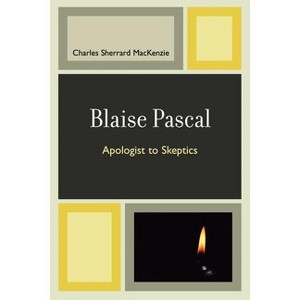 Blaise Pascal - by  Charles Sherrard MacKenzie (Paperback) - 1 of 1