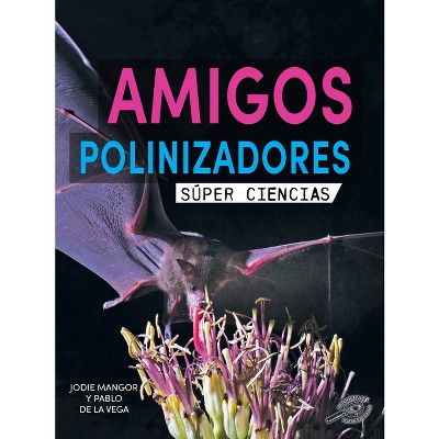 Amigos Polinizadores - (Súper Ciencias) by  Jodie Mangor (Hardcover)