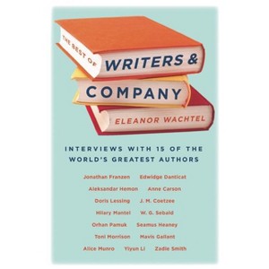 The Best of Writers and Company - by  Eleanor Wachtel (Paperback) - 1 of 1