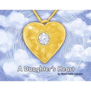 A Daughter's Heart - by  Marti Fields Johnson (Hardcover) - 1 of 1