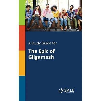 A Study Guide for The Epic of Gilgamesh - by  Cengage Learning Gale (Paperback)