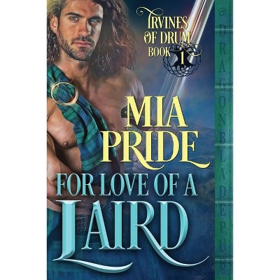 For Love of a Laird - (Irvines of Drum) by Mia Pride (Paperback)