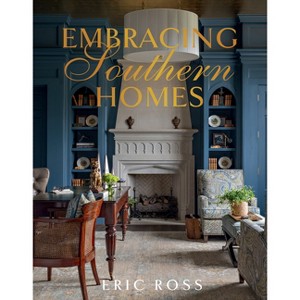 Embracing Southern Homes - by  Eric Ross (Hardcover) - 1 of 1